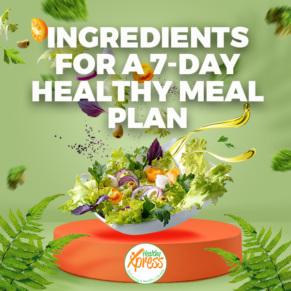 Ingredients for a 7-day Healthy Meal Plan