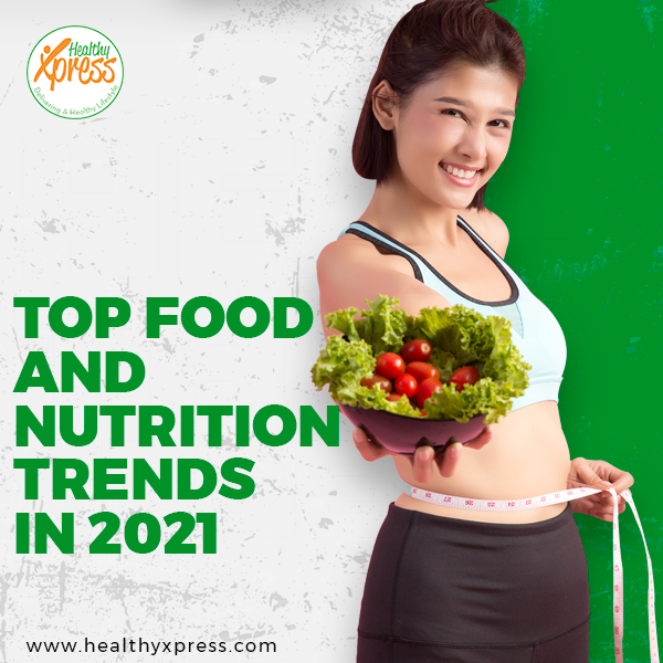 Top Food and Nutrition Trends in 2021